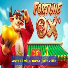 astral vila nova joinville